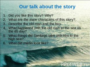 Our talk about the story Did you like this story? Why?What are the main characte