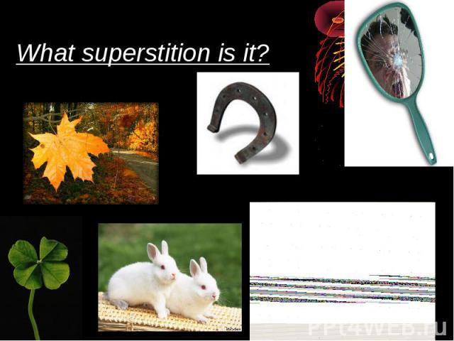 What superstition is it?