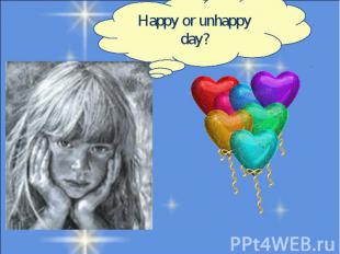 Happy or unhappy day?