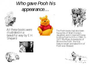 Who gave Pooh his appearance… All these books were illustrated in a beautiful wa