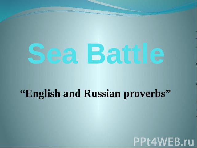 Sea Battle “English and Russian proverbs”