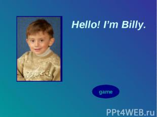 Hello! I’m Billy.