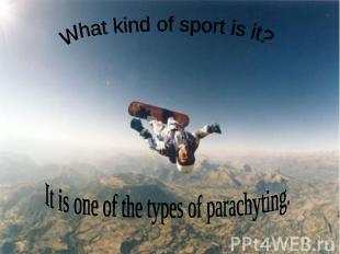 What kind of sport is it? It is one of the types of parachyting.