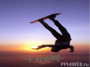 Try skyserfing...