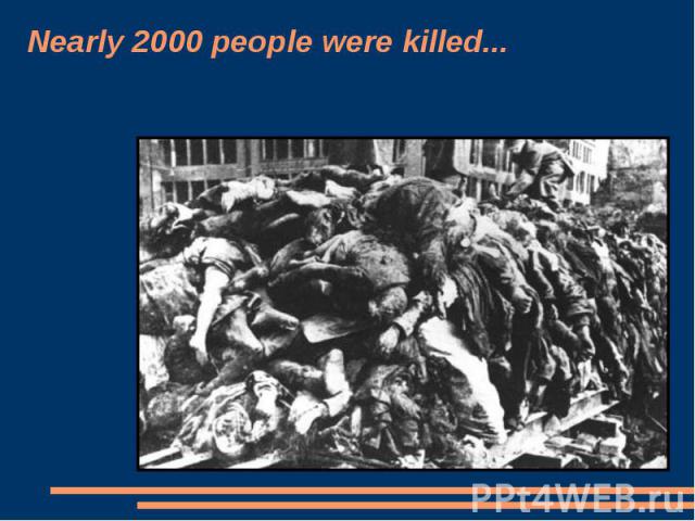 Nearly 2000 people were killed...