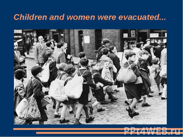 Children and women were evacuated...
