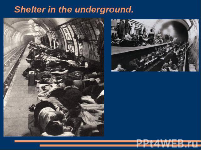 Shelter in the underground.