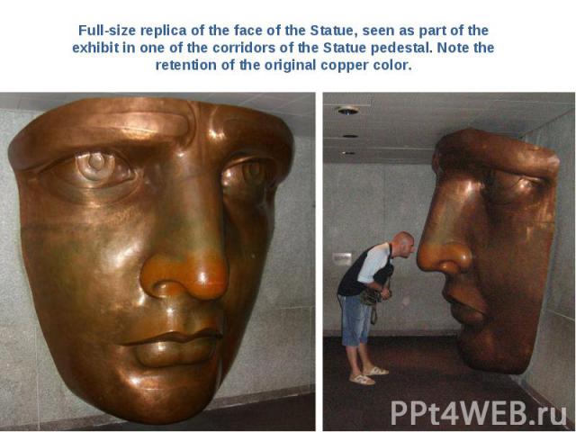 Full-size replica of the face of the Statue, seen as part of the exhibit in one of the corridors of the Statue pedestal. Note the retention of the original copper color.