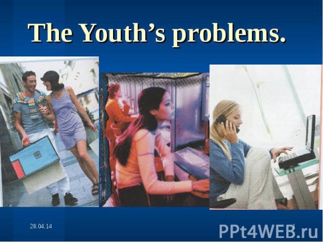 The Youth’s problems
