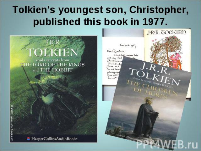 Tolkien's youngest son, Christopher, published this book in 1977.