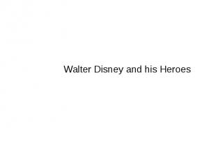 Walter Disney and his Heroes