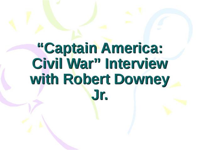 “Captain America: Civil War” Interview with Robert Downey Jr.
