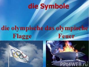 die olympische Flagge das olympische Feuer