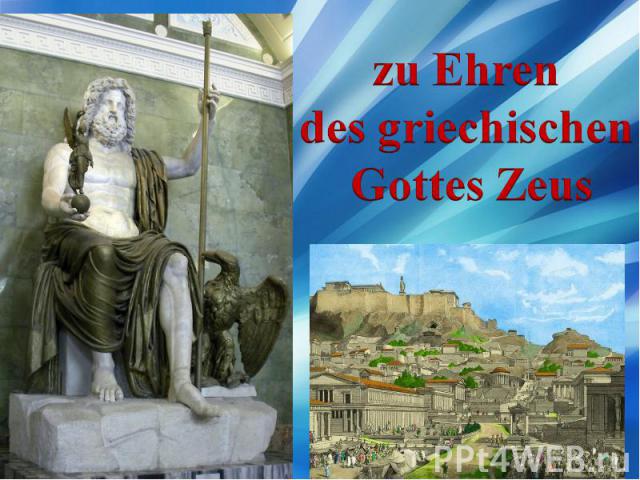 zu Ehren des griechischen Gottes Zeus