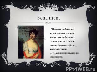 Sentiment Портрету свойственна реалистическая простота выражения, свободная от у