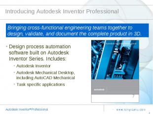 Introducing Autodesk Inventor Professional Bringing cross-functional engineering