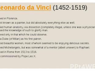 Leonardo da Vinci&nbsp;(1452-1519)• Trained in Florence.• Is best known as a pai