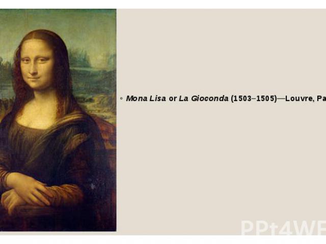 Mona Lisa or La Gioconda (1503–1505)—Louvre, Paris, France