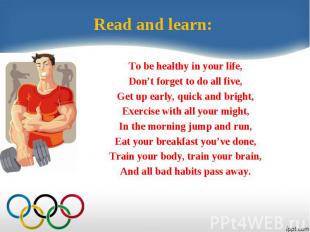 Read and learn:To be healthy in your life,Don’t forget to do all five,Get up ear
