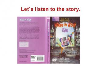 Let`s listen to the story.
