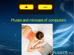 Рluses and minuses of computers