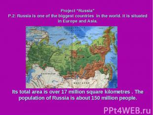 Project “Russia” P.2: Russia is one of the biggest countries in the world. It is