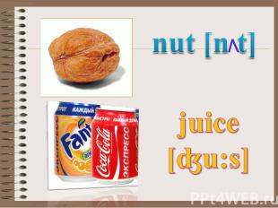 nut [n t] juice [ʤu:s]
