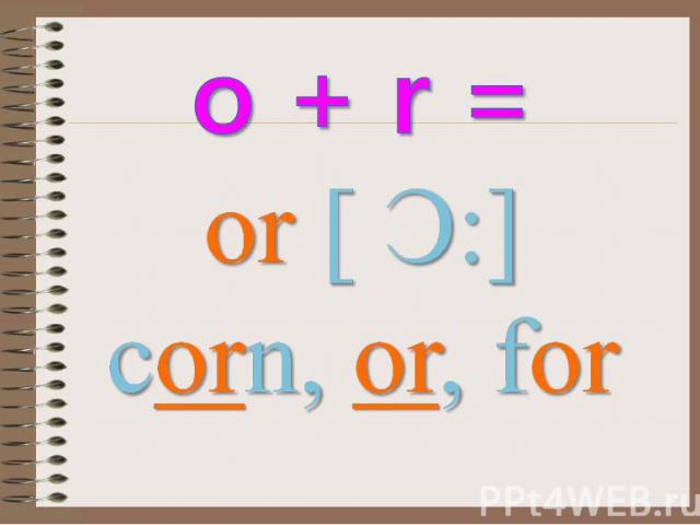 o + r = or [ Ͻ:] corn, or, for