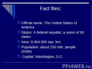 Fact files: Official name: The United States of America Status: A federal republ