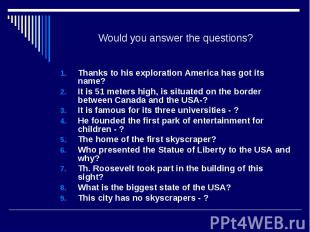 Would you answer the questions?Thanks to his exploration America has got its nam
