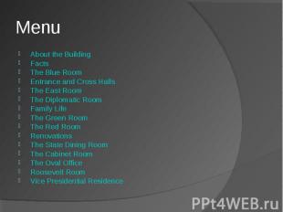 Menu About the Building Facts The Blue Room Entrance and Cross Halls The East Ro