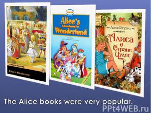 The Alice books were very popular.