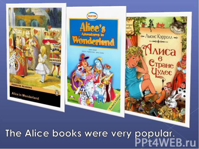 The Alice books were very popular.