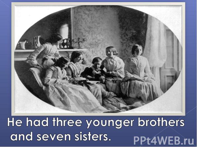 He had three younger brothers and seven sisters.