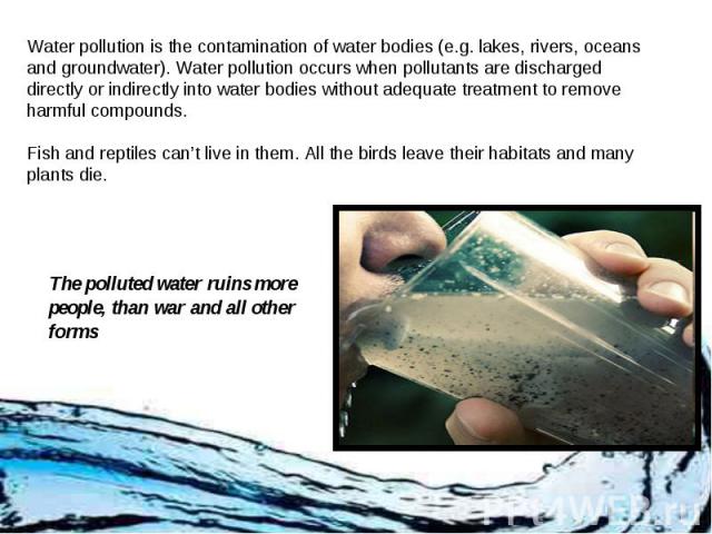 Water pollution is the contamination of water bodies (e.g. lakes, rivers, oceans and groundwater). Water pollution occurs when pollutants are discharged directly or indirectly into water bodies without adequate treatment to remove harmful compounds.…