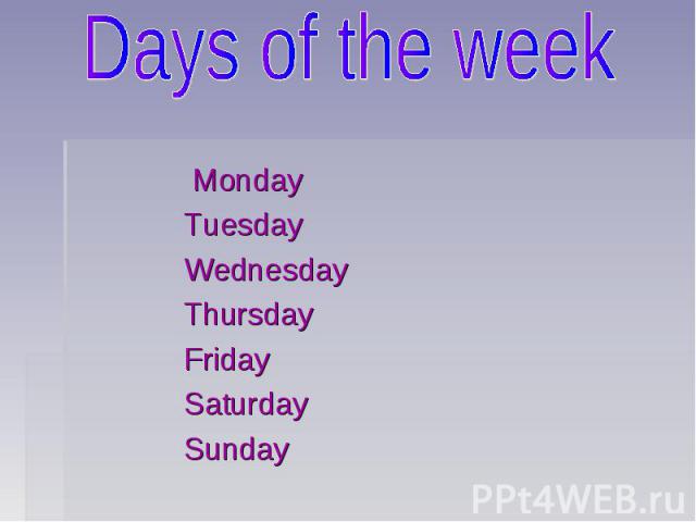 Days of the week Monday Tuesday Wednesday Thursday Friday Saturday Sunday