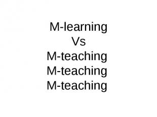 M-learning Vs M-teaching