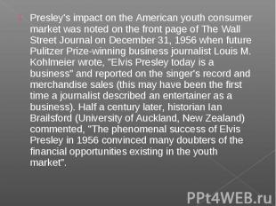 Presley's impact on the American youth consumer market was noted on the front pa