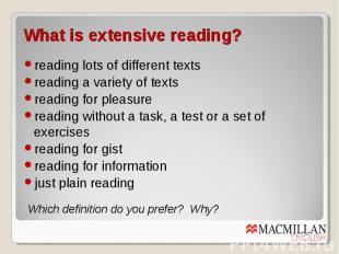 What is extensive reading? reading lots of different texts reading a variety of