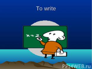 To write