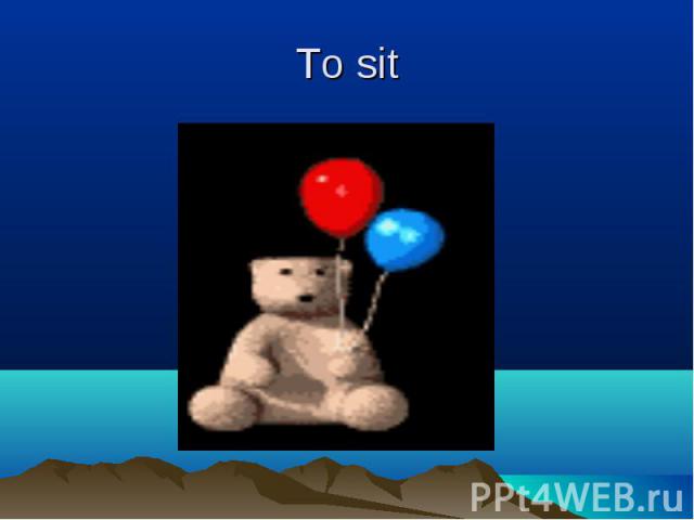To sit