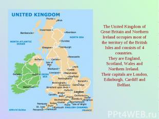 The United Kingdom of Great Britain and Northern Ireland occupies most of the te