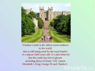 Windsor Castle is the oldest royal residence in the world that is still being us