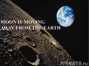 Moon is moving away from the Earth