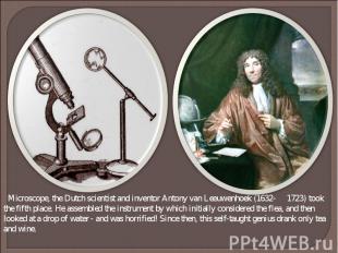 Microscope, the Dutch scientist and inventor Antony van Leeuwenhoek (1632- 1723)