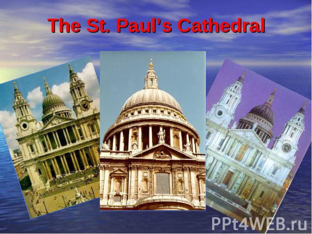 The St. Paul’s Cathedral