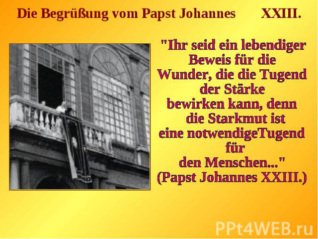 Die Begrüßung vom Papst Johannes XXIII.