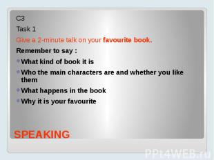 С3 Task 1 Give a 2-minute talk on your favourite book.Remember to say :What kind