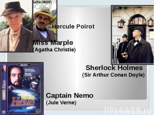 Miss Marple(Agatha Christie)Sherlock Holmes(Sir Arthur Conan Doyle) Captain Nemo