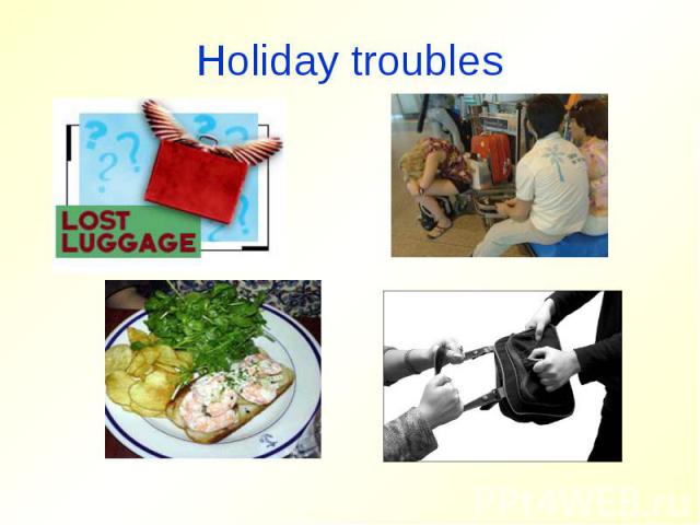 Holiday troubles